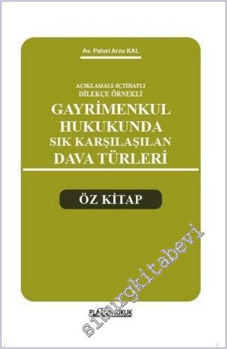 Açıklamalı - İçtihatlı Dilekçe Örnekli Gayrimenkul Hukukunda Sık Karşılaşılan Dava Türleri - Öz Kitap -        2025