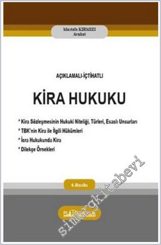 Açıklamalı - İçtihatlı Kira Hukuku : Kira Sözleşmesinin Hukuki Niteliği Türleri Esaslı Unsurları / TBK'nin Kira ile İlgili Hükümleri / İcra Hukukunda Kira / Dilekçe Örnekleri -        2025