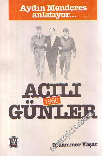 Acılı Günler 1960: Aydın Menderes Anlatıyor