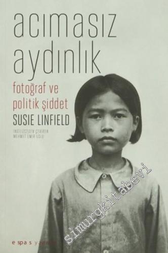 Acımasız Aydınlık: Fotoğraf ve Politik Şiddet -        2013