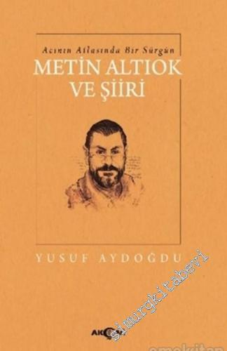 Acının Atlasında Bir Sürgün Metin Altıok ve Şiiri -