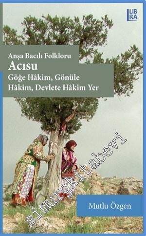 Acısu: Anşa Bacılı Folkloru - Göğe Hakim Gönüle Hakim Devlete Hakim -