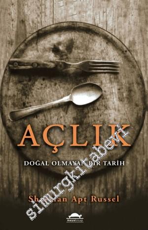 Açlık: Doğal Olmayan Bir Tarih -