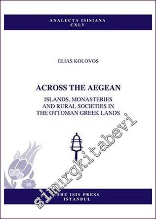 Across The Aegean Islands: Monasteries And Rural Societies in The Ottoman Greek Lands -        2018
