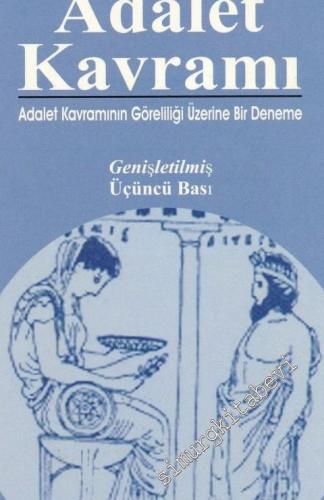 Adalet Kavramı : Adalet Kavramının Göreliliği Üzerine Bir Deneme -        2003