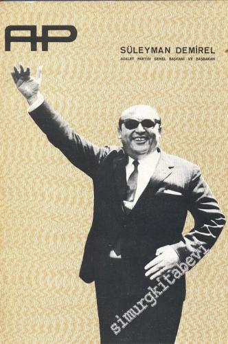Adalet Partisi Genel Başkanı ve Başbakan Süleyman Demirel - Kongre Konuşmaları ve Bazı Konular Hakkındaki Konuşmalarından Özetler -