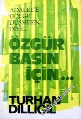 Adalete Gölge Düşmesin Diye... Özgür Basın İçin -        1973