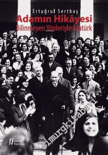 Adamın Hikayesi - Bilinmeyen Yönleriyle Atatürk -