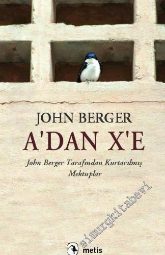 A'dan X'e John Berger Tarafından Kurtarılmış Mektuplar -