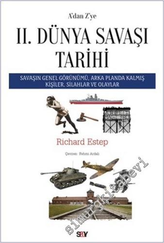 A'dan Z'ye 2. Dünya Savaşı Tarihi : Savaşın Genel Görünümü Arka Planda Kalmış Kişiler Silahlar ve Olaylar -        2026
