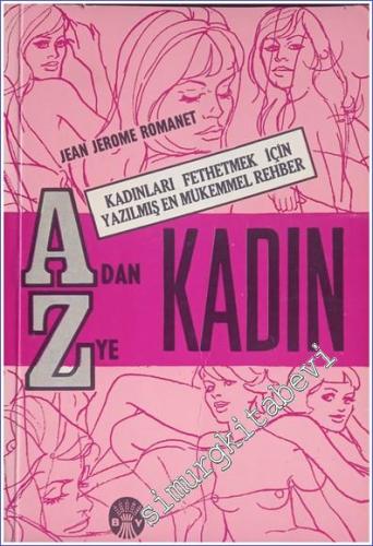 A'dan Z'ye Kadın - Kadınları Fethetmek İçin Yazılmış En Mükemmel Rehber -        1967