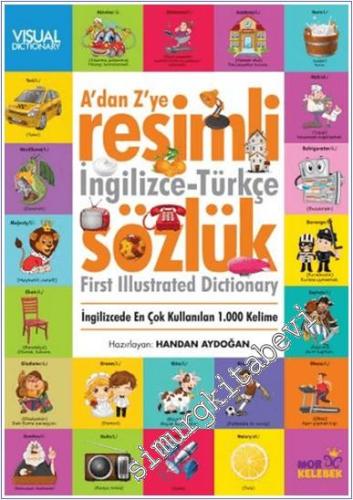 A'dan Z'ye Resimli İngilizce Türkçe Sözlük : İngilizcede En Çok Kullanılan 1000 Kelime = İngilizce-Türkçe First Illustrated Dictionary  -        2024