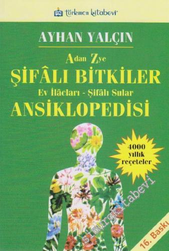 A'dan Z'ye Şifalı Bitkiler, Ev İlaçları, Şifâlı Sular Ansiklopedisi : 400 Yıllık Reçeteler -        2010