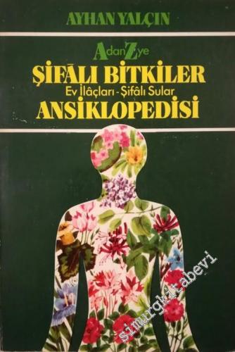 A'dan Z'ye Şifâlı Bitkiler, Ev İlaçları, Şifâlı Sular Ansiklopedisi