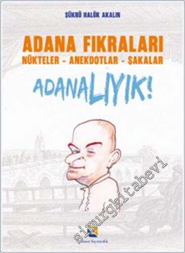 Adana Fıkraları : Nükteler Anekdotlar Şakalar - Adanalıyık -        2025