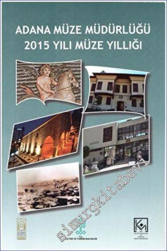 Adana Müze Müdürlüğü 2015 Yılı Müze Yıllığı -        2016