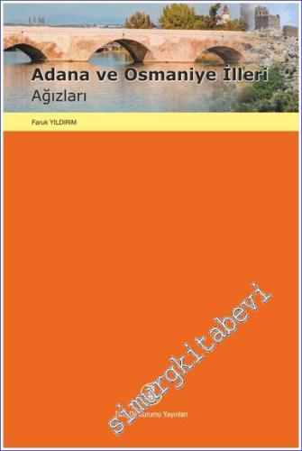 Adana ve Osmaniye İlleri Ağızları - Giriş İnceleme Metinler Sözlük Dizinler  -        2022
