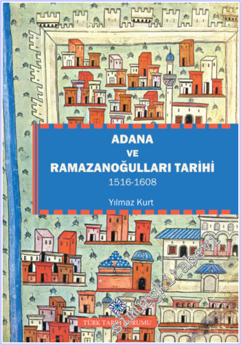 Adana ve Ramazanoğulları Tarihi (1516-1608) -        2025
