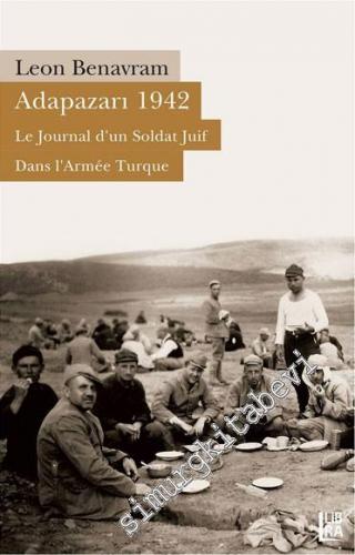 Adapazarı 1942 - Le Journal d'un Soldat Juif Dans L'Armée Turque -