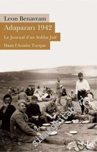 Adapazarı 1942 - Le Journal d'un Soldat Juif Dans L'Armée Turque