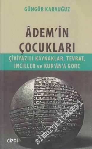 Âdem'in Çocukları: Çiviyazılı Kaynaklar, Tevrat, İnciller ve Kur'an'a Göre -