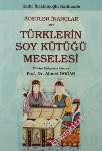 Adetler, İnançlar ve Türklerin Soy Kütüğü Meselesi