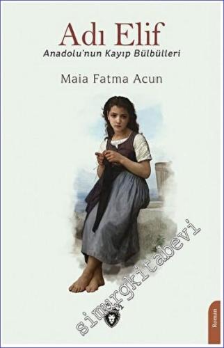 Adı Elif Anadolu'nun Kayıp Bülbülleri -        2023