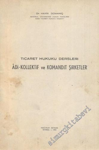 Adi - Kollektif ve Komandit Şirketler: Ticaret Hukuku Dersleri -