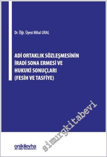 Adi Ortaklık Sözleşmesinin İradi Sona Ermesi ve Hukuki Sonuçları CİLTLİ -        2025