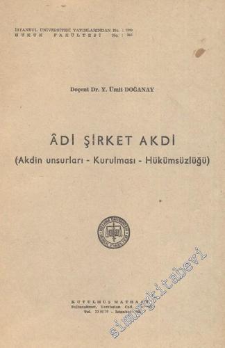 Adi Şirket Akdi: Akdin Unsurları, Kurulması, Hükümsüzlüğü - İMZALI -