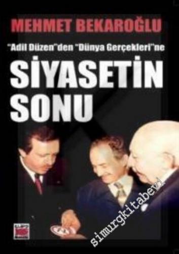 “Adil Düzen"den "Dünya Gerçekleri"ne Siyasetin Sonu -