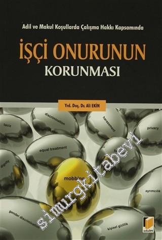 Adil ve Makul Koşullarda Çalışma Hakkı Kapsamında İşçi Onurunun Korunması -