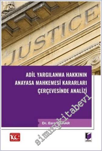 Adil Yargılanma Hakkının Anayasa Mahkemesi Kararları Çerçevesinde Analizi -        2024