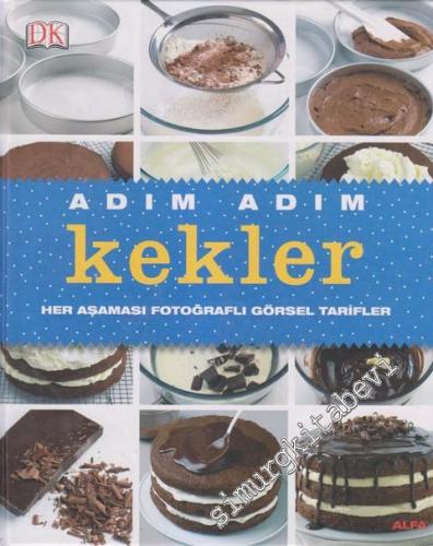Adım Adım Kekler: Her Aşaması Fotoğraflı Görsel Tarifler CİLTLİ -
