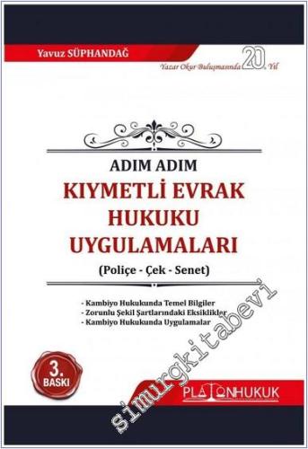 Adım Adım Kıymetli Evrak Hukuku Uygulamaları : Poliçe Çek Senet -        2023