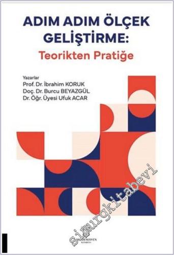 Adım Adım Ölçek Geliştirme: Teorikten Pratiğe -        2025