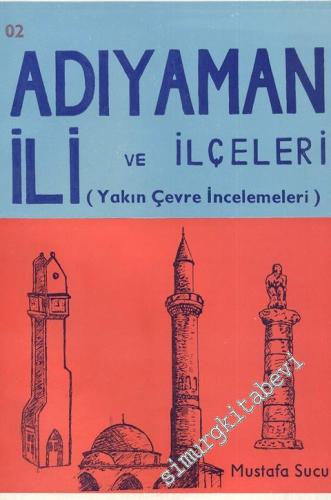 Adıyaman İli ve İlçeleri (Yakın Çevre İncelemeleri) -        1985