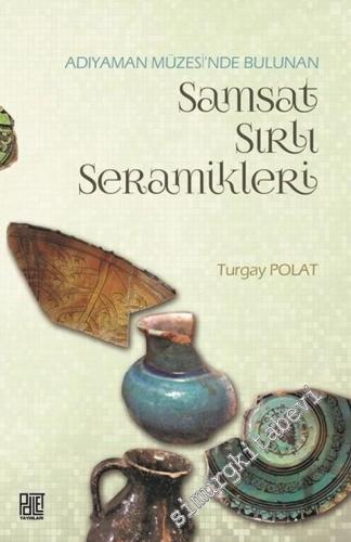 Adıyaman Müzesinde Bulunan Samsat Sırlı Seramikler -