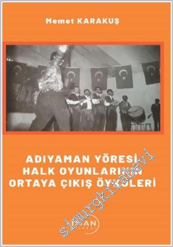 Adıyaman Yöresi Halk Oyunlarının Ortaya Çıkış Öyküleri -        2024