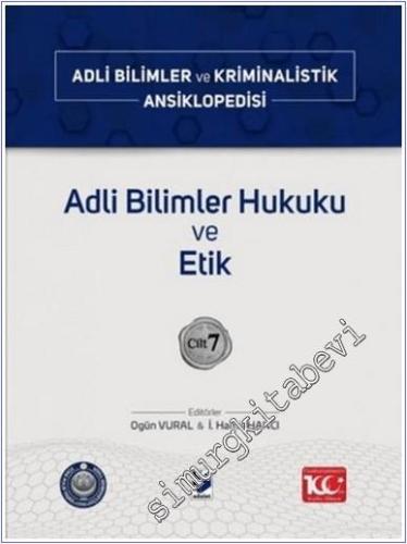 Adli Bilimler Hukuku ve Etik - Cilt 7 : Adli Bilimler ve Kriminalistik Ansiklopedisi -        2025