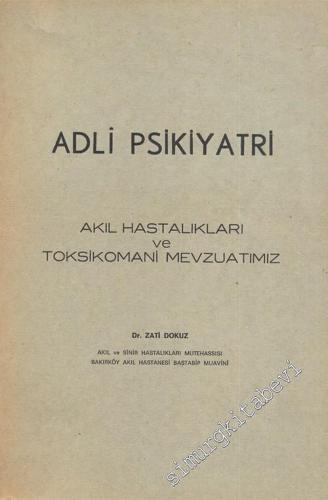 Adli Psikiyatri: Akıl Hastalıkları ve Toksikomani Mevzuatımız -        1966