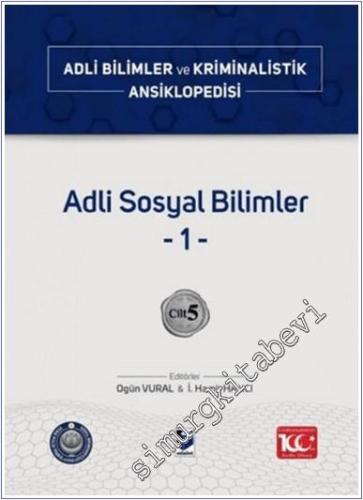 Adli Sosyal Bilimler 1 - Cilt 5 : Adli Bilimler ve Kriminalistik Ansiklopedisi -        2025