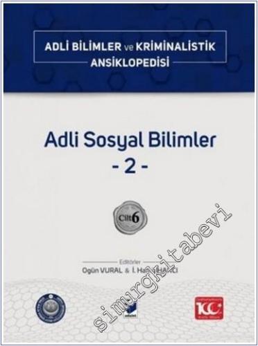Adli Sosyal Bilimler 2 - Cilt 6 : Adli Bilimler ve Kriminalistik Ansiklopedisi -        2025