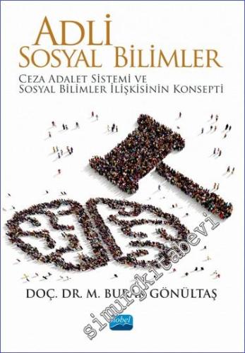 Adli Sosyal Bilimler: Ceza Adalet Sistemi ve Sosyal Bilimler İlişkisinin Konsepti -        2025