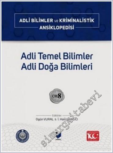 Adli Temel Bilimler Adli Doğa Bilimleri - Cilt 8 : Adli Bilimler ve Kriminalistik Ansiklopedisi -        2025