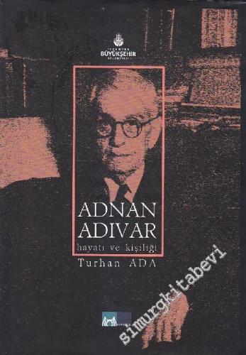 Adnan Adıvar: Hayatı ve Kişiliği CİLTLİ -