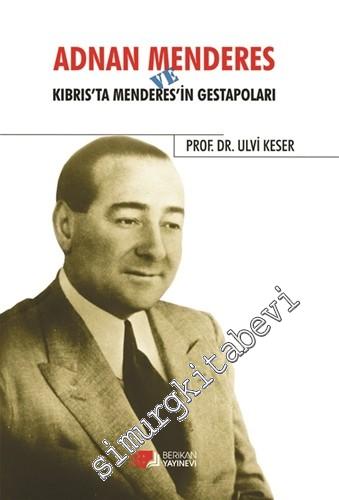 Adnan Menderes ve Kıbrıs'ta Menderes'in Gestapoları -