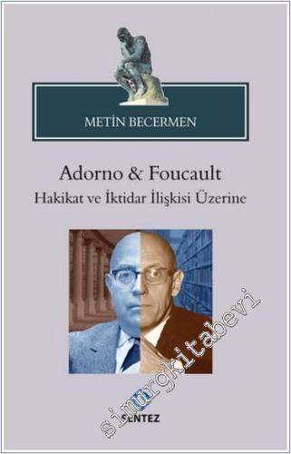 Adorno & Foucault Hakikat ve İktidar İlişkisi Üzerine -        2024