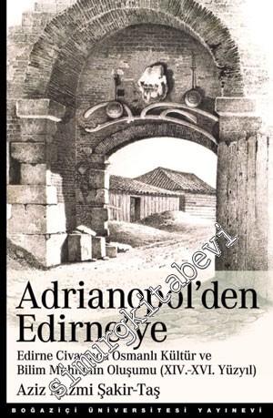 Adrianopol'den Edirne'ye: Edirne ve Civarında Osmanlı Kültür ve Bilim 