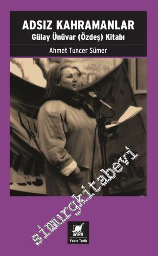 Adsız Kahramanlar - Gülay Ünüvar (Özdeş) Kitabı -